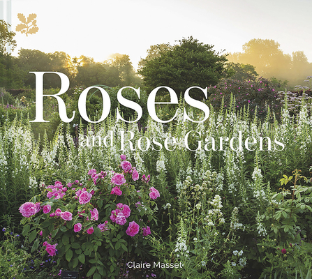 Roses and Rose Gardens By Claire Masset Cover Image