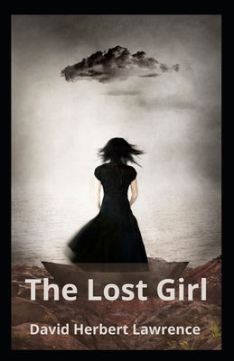 The Lost Girl: David Herbert Lawrence (Novel, Fiction, Classics, Literature) [Annotated] Cover Image