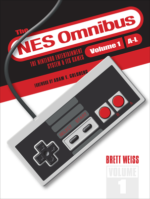 The NES Omnibus: The Nintendo Entertainment System and Its Games, Volume 1 (A-L) By Brett Weiss, Adam F. Goldberg (Foreword by) Cover Image