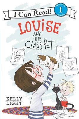 Louise and the Class Pet (I Can Read Level 1) By Kelly Light, Kelly Light (Illustrator) Cover Image