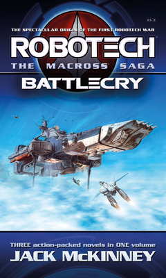 Robotech - The Macross Saga: Battlecry, Vol 1–3 By Jack McKinney Cover Image