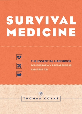 Survival Medicine: The Essential Handbook for Emergency Preparedness and First Aid By Thomas Coyne Cover Image