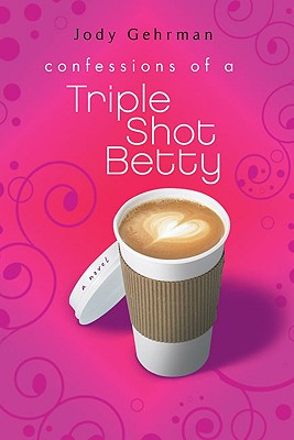 Cover for Confessions of a Triple Shot Betty