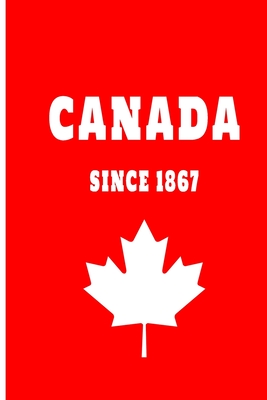 Canada since 1867: 6x9 I 120 checked pages I Skatchbook I Notebook I Diary I Notepad for maple leaf and Canada fans Cover Image