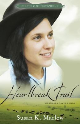 Heartbreak Trail: An Andrea Carter Book (Circle C Milestones #2) Cover Image