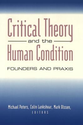 Critical Theory and the Human Condition: Past, Present, and Future (Counterpoints #168) Cover Image