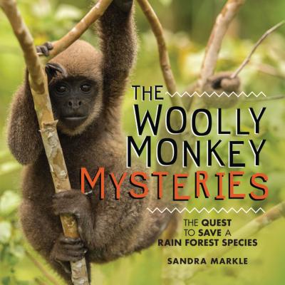 The Woolly Monkey Mysteries: The Quest to Save a Rain Forest Species Cover Image