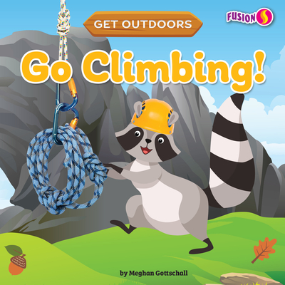 Go Climbing! (Get Outdoors) Cover Image