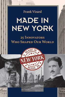Made in New York: 25 Innovators Who Shaped Our World (Excelsior Editions) Cover Image
