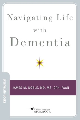 Navigating Life with Dementia By James M. Noble Cover Image