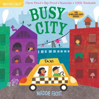 Indestructibles: Busy City: Chew Proof · Rip Proof · Nontoxic · 100% Washable (Book for Babies, Newborn Books, Safe to Chew) By Maddie Frost (Illustrator), Amy Pixton (From an idea by) Cover Image