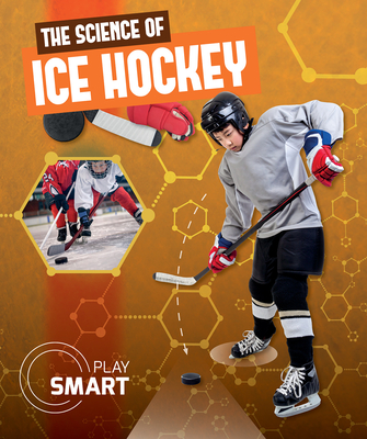 The Science of Ice Hockey (Play Smart) Cover Image