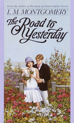 The Road to Yesterday (L.M. Montgomery Books) Cover Image