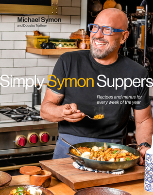 Simply Symon Suppers: Recipes and Menus for Every Week of the Year: A Cookbook Cover Image