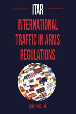 International Traffic in Arms Regulation (Itar) By Jeffrey W. Bennett, Department of State Cover Image