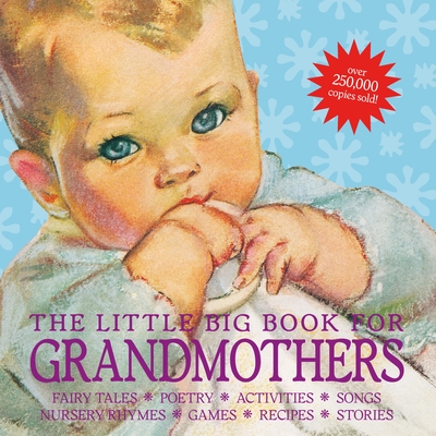 The Little Big Book for Grandmothers, revised edition: Fairy tales, poetry, activities, songs, nursery rhymes, games, recipes, stories By Alice Wong (Editor), Lena Tabori (Editor) Cover Image