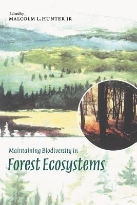 Maintaining Biodiversity in Forest Ecosystems By Malcolm L. Hunter (Editor) Cover Image