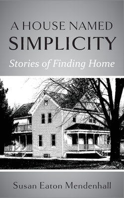 A House Named Simplicity: Stories of Finding Home Cover Image