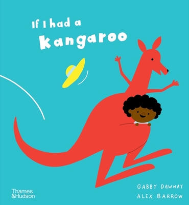 If I Had a Kangaroo By Gabby Dawnay, Alex Barrow (Illustrator) Cover Image