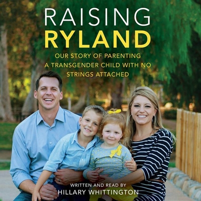Raising Ryland Lib/E: Our Story of Parenting a Transgender Child with No Strings Attached Cover Image