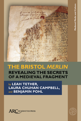 The Bristol Merlin: Revealing the Secrets of a Medieval Fragment (Medieval Media and Culture)