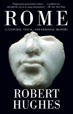 Rome: A Cultural, Visual, and Personal History