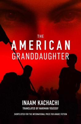 The American Granddaughter By Inaam Kachachi, Nariman Yousif (Translated by) Cover Image