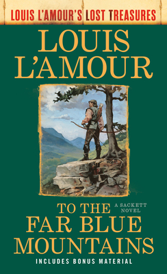 To the Far Blue Mountains(Louis L'Amour's Lost Treasures): A Sackett Novel (Sacketts #2) By Louis L'Amour Cover Image