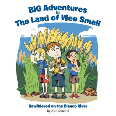 BIG Adventures in The Land of Wee Small: Bewildered on the Blanco River Cover Image