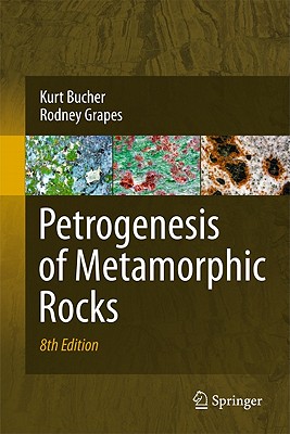 Petrogenesis of Metamorphic Rocks By Kurt Bucher, Rodney Grapes Cover Image