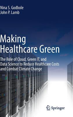 Making Healthcare Green: The Role of Cloud, Green It, and Data Science to Reduce Healthcare Costs and Combat Climate Change
