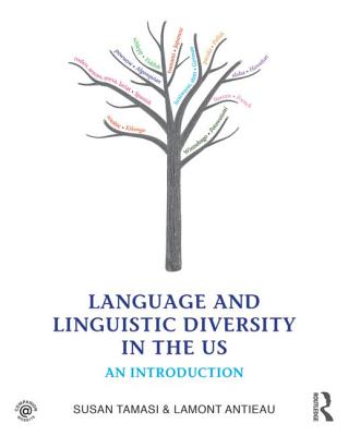 Language and Linguistic Diversity in the Us: An Introduction By Susan Tamasi, Lamont Antieau Cover Image