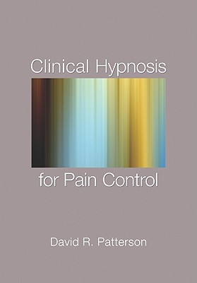 Clinical Hypnosis for Pain Control By David R. Patterson Cover Image