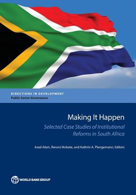 Making It Happen: Selected Case Studies of Institutional Reforms in South Africa (Directions in Development - Public Sector Governance)