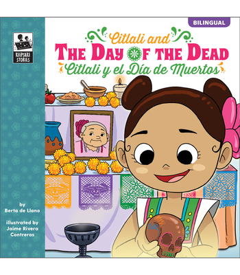 Citlali And The Day Of The Dead/Citlali y el Día de Muertos (Keepsake Stories) By Berta De Llano, Jaime Rivera Contreras (Illustrator) Cover Image