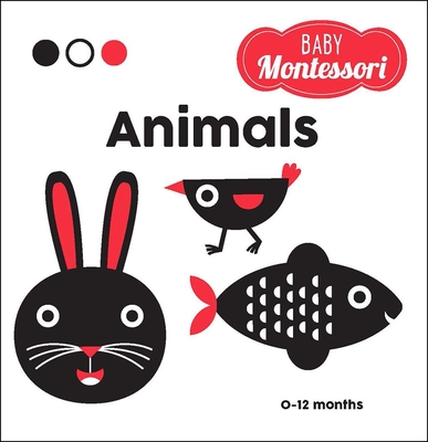Animals: A Baby Montessori Book By Agnese Baruzzi (Illustrator), Chiara Piroddi (Editor) Cover Image