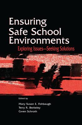 Ensuring Safe School Environments: Exploring Issues--seeking Solutions By Mary Susan Fishbaugh (Editor), Gwen Schroth (Editor) Cover Image