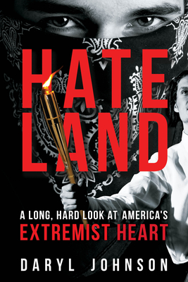Hateland: A Long, Hard Look at America's Extremist Heart Cover Image