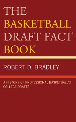 The Basketball Draft Fact Book: A History of Professional Basketball's College Drafts By Robert D. Bradley Cover Image