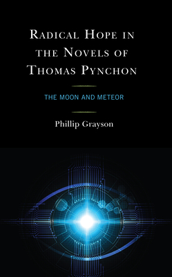 Radical Hope in the Novels of Thomas Pynchon: The Moon and Meteor Cover Image