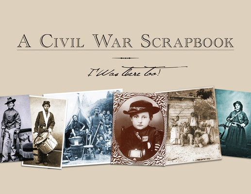A Civil War Scrapbook: I Was There Too! Cover Image
