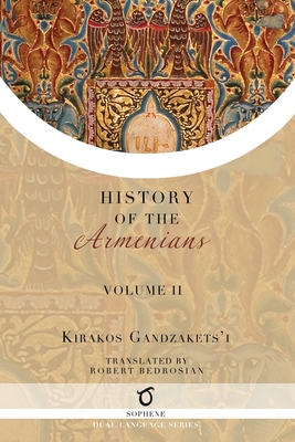 Kirakos Gandzakets'i's History of the Armenians: Volume II