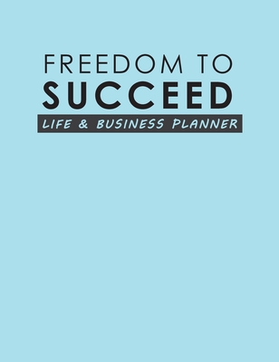 Freedom To Succeed: Life & Business Planner By Torema Thompson Cover Image