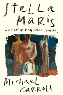 Stella Maris: And Other Key West Stories By Michael Carroll Cover Image