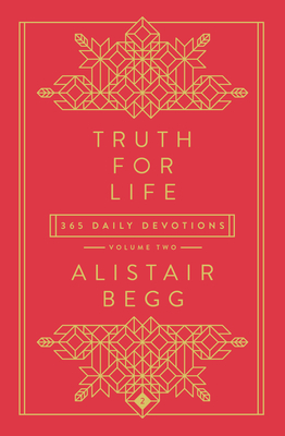 Truth for Life - Volume 2: 365 Daily Devotions 2 By Alistair Begg Cover Image