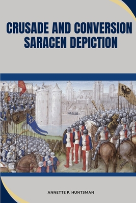 Crusade and Conversion: Saracen Depiction Cover Image
