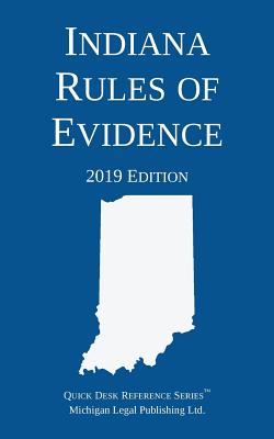 Indiana Rules of Evidence; 2019 Edition Cover Image