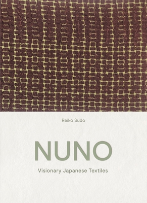 NUNO: Visionary Japanese Textiles Cover Image