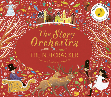 The Story Orchestra: The Nutcracker: Press the note to hear Tchaikovsky's music Cover Image