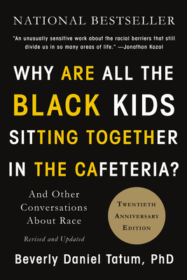 Cover for Why Are All the Black Kids Sitting Together in the Cafeteria?